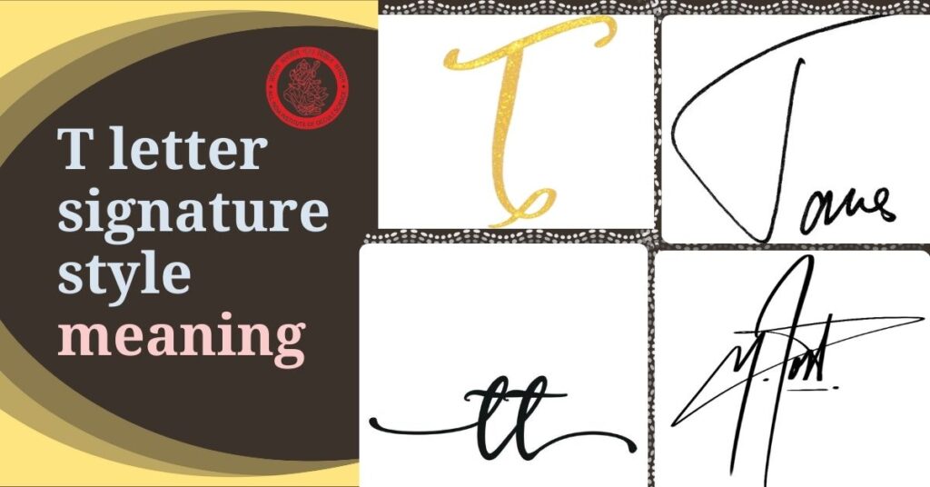 T letter signature style meaning