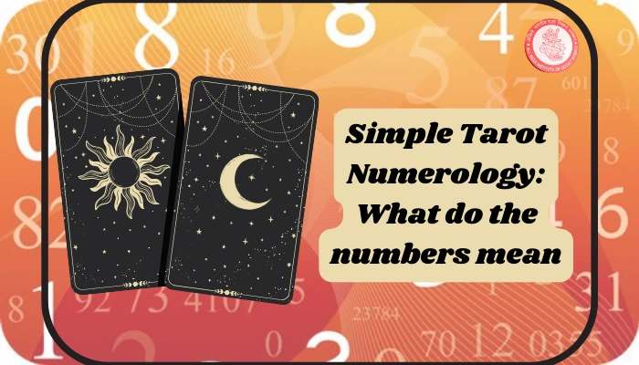 Simple Tarot Numerology: What do the numbers mean?