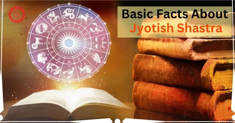 Basic Facts About Jyotish Shastra
