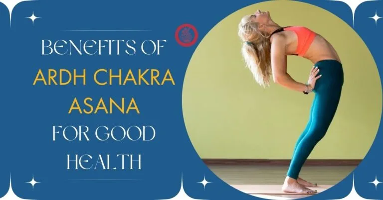 Benefits Of ardh chakra asana for good health