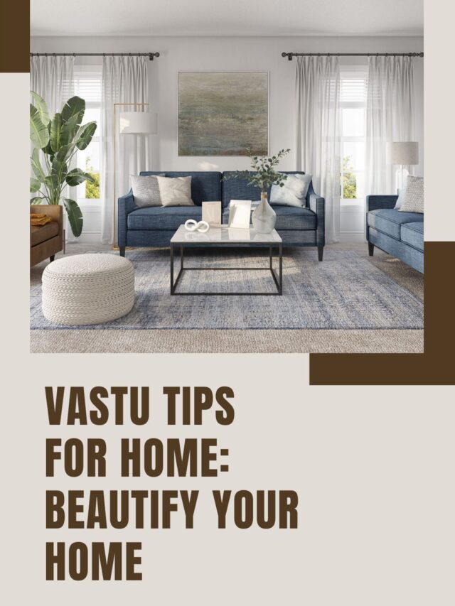 Top Vastu Tips for Home: Beautify Your Home